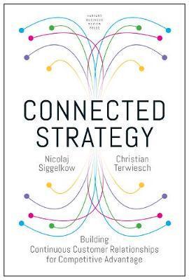 Connected Strategy : Building Continuous Customer Relationships for Competitive Advantage                                                             <br><span class="capt-avtor"> By:Siggelkow, Nickolaj                               </span><br><span class="capt-pari"> Eur:26 Мкд:1599</span>